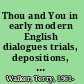 Thou and You in early modern English dialogues trials, depositions, and drama comedy /