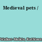 Medieval pets /