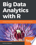 Big data analytics with R : utilize R to uncover hidden patterns in your big data /