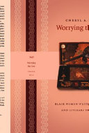 Worrying the line : black women writers, lineage, and literary tradition /