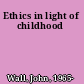 Ethics in light of childhood