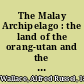 The Malay Archipelago : the land of the orang-utan and the bird of paradise /