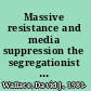 Massive resistance and media suppression the segregationist response to dissent during the civil rights movement /