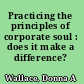 Practicing the principles of corporate soul : does it make a difference? /