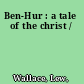 Ben-Hur : a tale of the christ /