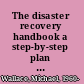 The disaster recovery handbook a step-by-step plan to ensure business continuity and protect vital operations, facilities, and assets /