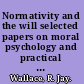 Normativity and the will selected papers on moral psychology and practical reason /