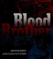 Blood brother : Jonathan Daniels and his sacrifice for civil rights /