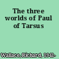 The three worlds of Paul of Tarsus