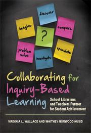 Collaborating for inquiry-based learning : school librarians and teachers partner for student achievement /
