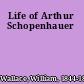 Life of Arthur Schopenhauer