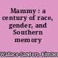 Mammy : a century of race, gender, and Southern memory /