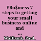 EBu$iness 7 steps to getting your small business online and making money now! /