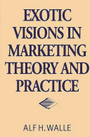 Exotic visions in marketing theory and practice