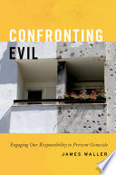 Confronting evil : engaging our responsibility to prevent genocide /