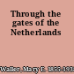 Through the gates of the Netherlands