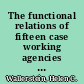 The functional relations of fifteen case working agencies as shown by a study of 421 individual families and the report of the Philadelphia intake committee