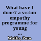 What have I done? a victim empathy programme for young people /