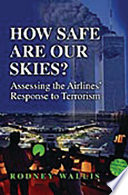 How safe are our skies? assessing the airlines' response to terrorism /