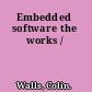 Embedded software the works /