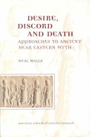 Desire, discord, and death approaches to ancient Near Eastern myth /