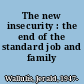 The new insecurity : the end of the standard job and family /