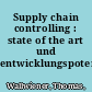 Supply chain controlling : state of the art und entwicklungspotenziale /