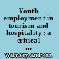 Youth employment in tourism and hospitality : a critical review /