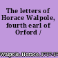 The letters of Horace Walpole, fourth earl of Orford /