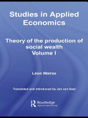 Studies in applied economics theory of the production of social wealth /