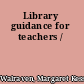 Library guidance for teachers /