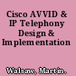 Cisco AVVID & IP Telephony Design & Implementation