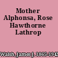 Mother Alphonsa, Rose Hawthorne Lathrop