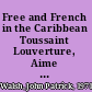 Free and French in the Caribbean Toussaint Louverture, Aime Cesaire, and narratives of loyal opposition /