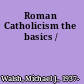 Roman Catholicism the basics /