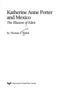 Katherine Anne Porter and Mexico : the illusion of Eden /