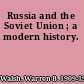 Russia and the Soviet Union ; a modern history.