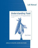 Lab manual for Brown's Understanding food : principles and preparation, fourth edition /