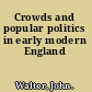Crowds and popular politics in early modern England