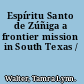 Espíritu Santo de Zúñiga a frontier mission in South Texas /