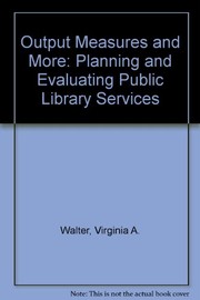 Output measures and more : planning and evaluating public library services for young adults /