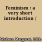 Feminism : a very short introduction /