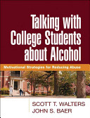 Talking with college students about alcohol : motivational strategies for reducing abuse /