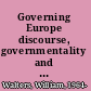 Governing Europe discourse, governmentality and European integration /