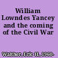 William Lowndes Yancey and the coming of the Civil War