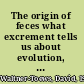 The origin of feces what excrement tells us about evolution, ecology, and a sustainable society /