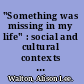 "Something was missing in my life" : social and cultural contexts of African-American and Latina teen mothering at Boston's Crittenton Hasting's House /