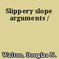 Slippery slope arguments /