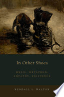 In other shoes : music, metaphor, empathy, existence /