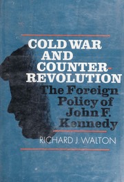 Cold war and counterrevolution ; the foreign policy of John F. Kennedy /